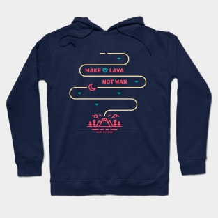 Make Lava Not War Hoodie